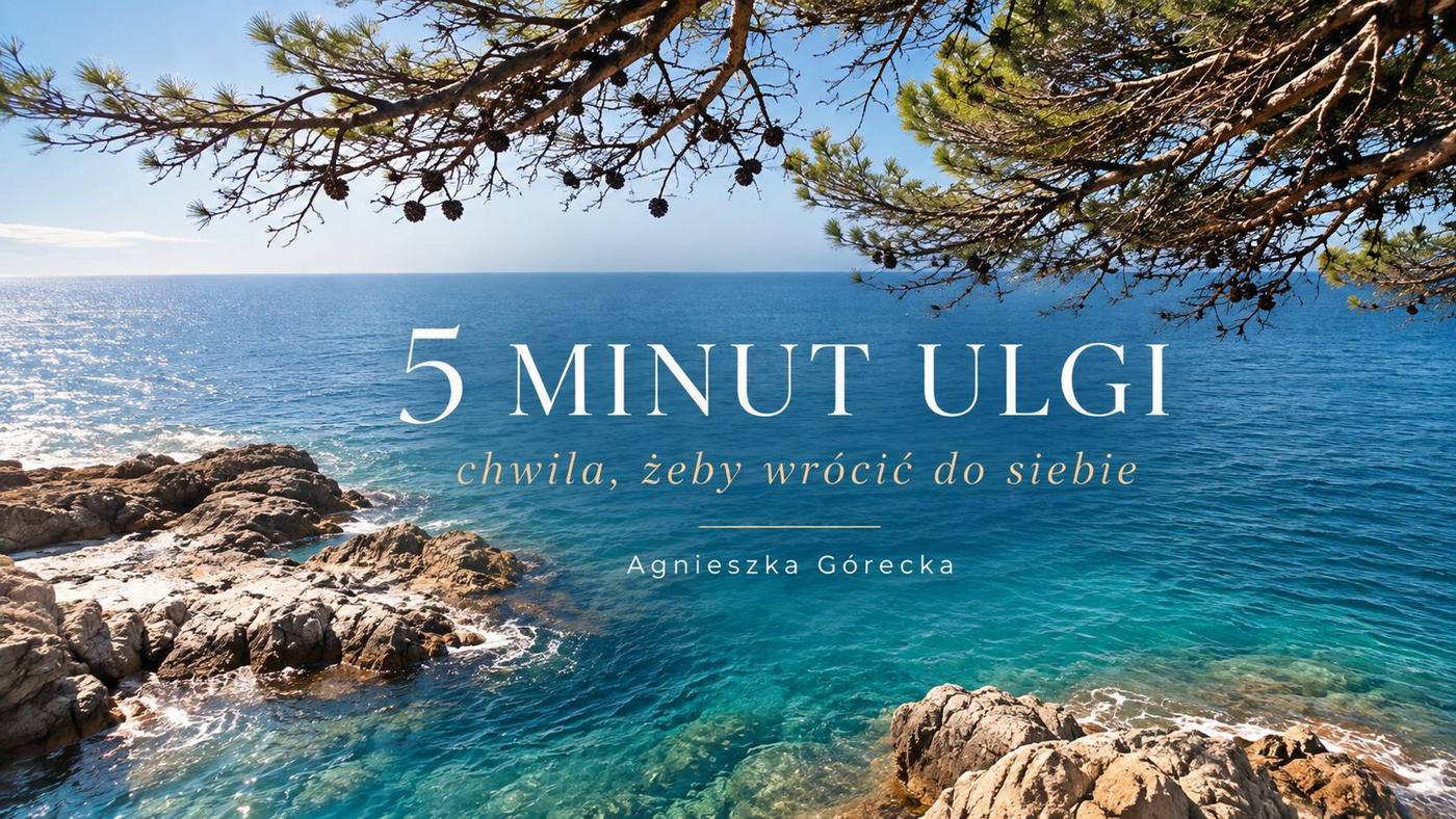 5 minut ulgi, medytacja Agnieszki Góreckiej