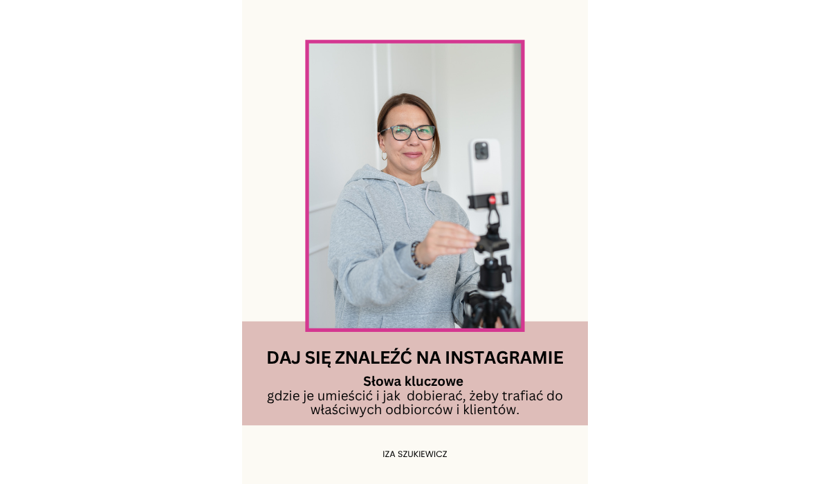 Słowa kluczowe na Instagramie - gdzie je umieścić i jak je dobierać, żeby trafiać do właściwych ludzi.