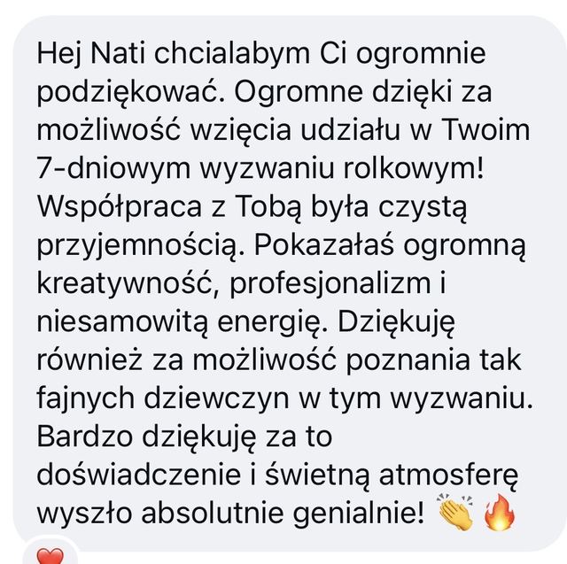 Opinia: ogromne dzięki za 7-dniowe wyzwanie rolkowe. Kreatywność, profesjonalizm, niesamowita energia i świetna atmosfera.